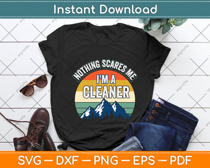 Nothing Scares Me I'm A Cleaner Svg Png Dxf Digital Cutting File