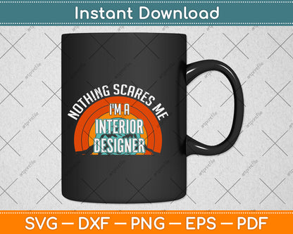 Nothing Scares Me I'm A Interior Designer Funny Svg Png Dxf Digital Cutting File