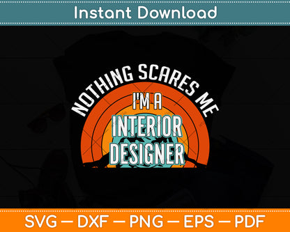 Nothing Scares Me I'm A Interior Designer Funny Svg Png Dxf Digital Cutting File
