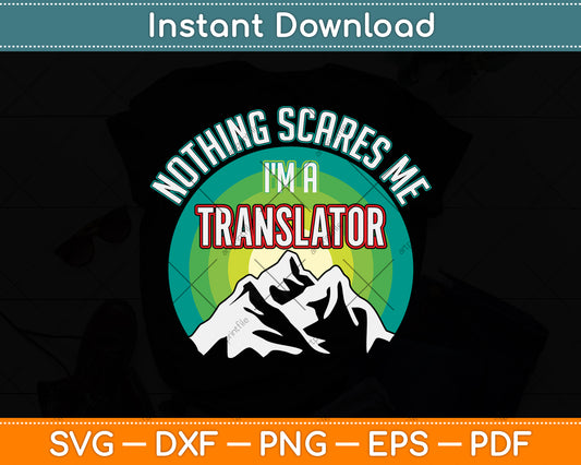 Nothing Scares Me I'm A Translator Funny Svg Png Dxf Digital Cutting File