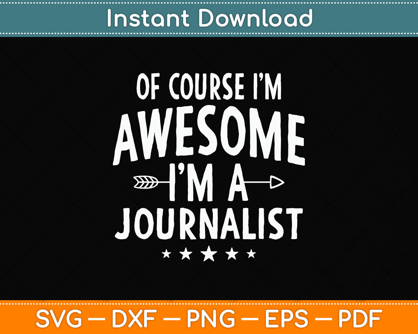 Of Course I'm Awesome I'm A Journalist Svg Png Dxf Digital Cutting File