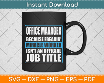 Office Manager Because Freakin Miracle Worker Svg Png Dxf Digital Cutting File