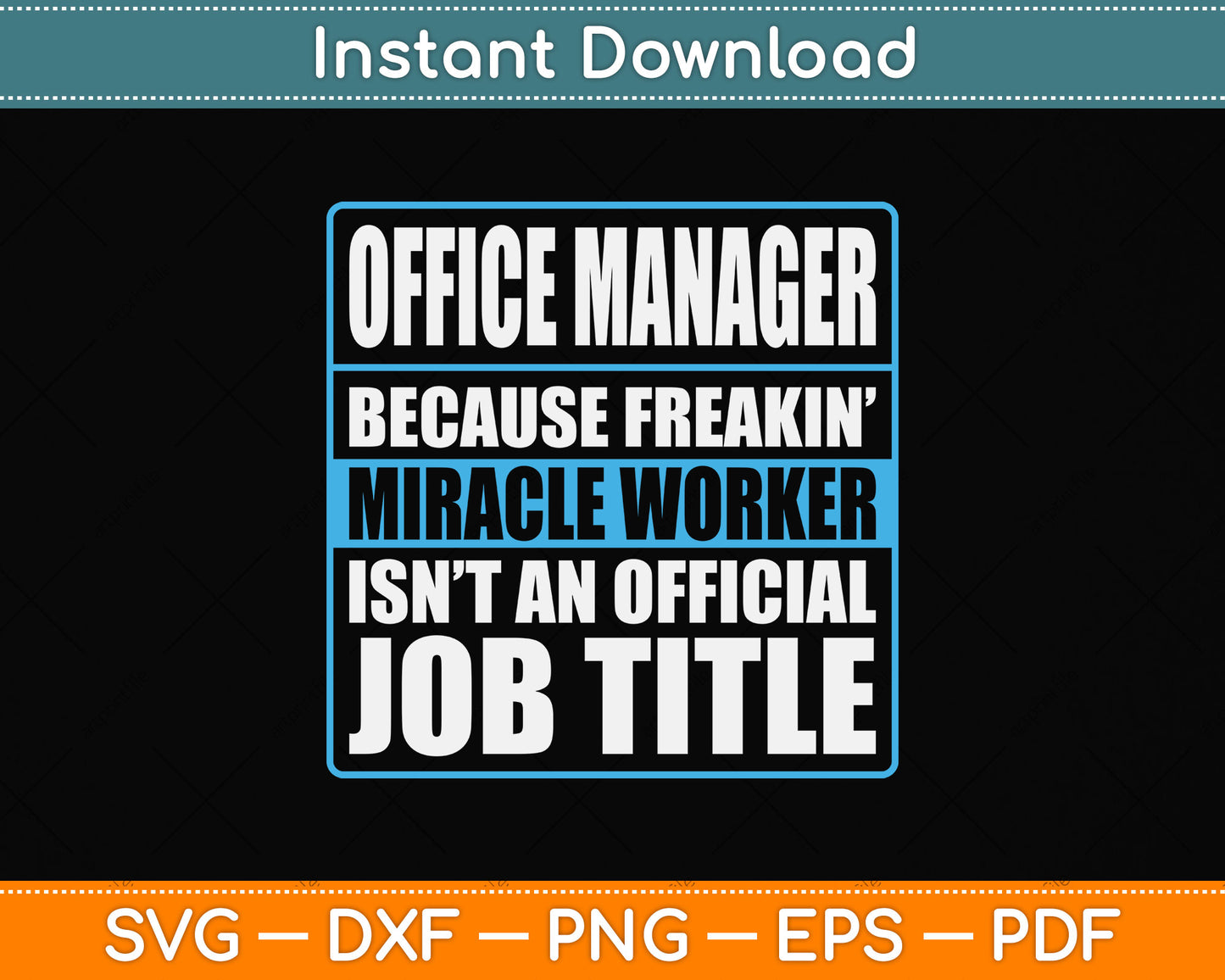 Office Manager Because Freakin Miracle Worker Svg Png Dxf Digital Cutting File