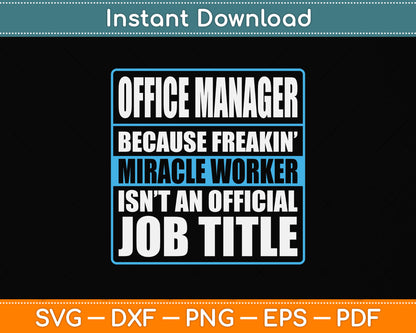 Office Manager Because Freakin Miracle Worker Svg Png Dxf Digital Cutting File