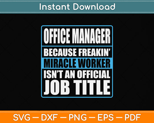 Office Manager Because Freakin Miracle Worker Svg Png Dxf Digital Cutting File