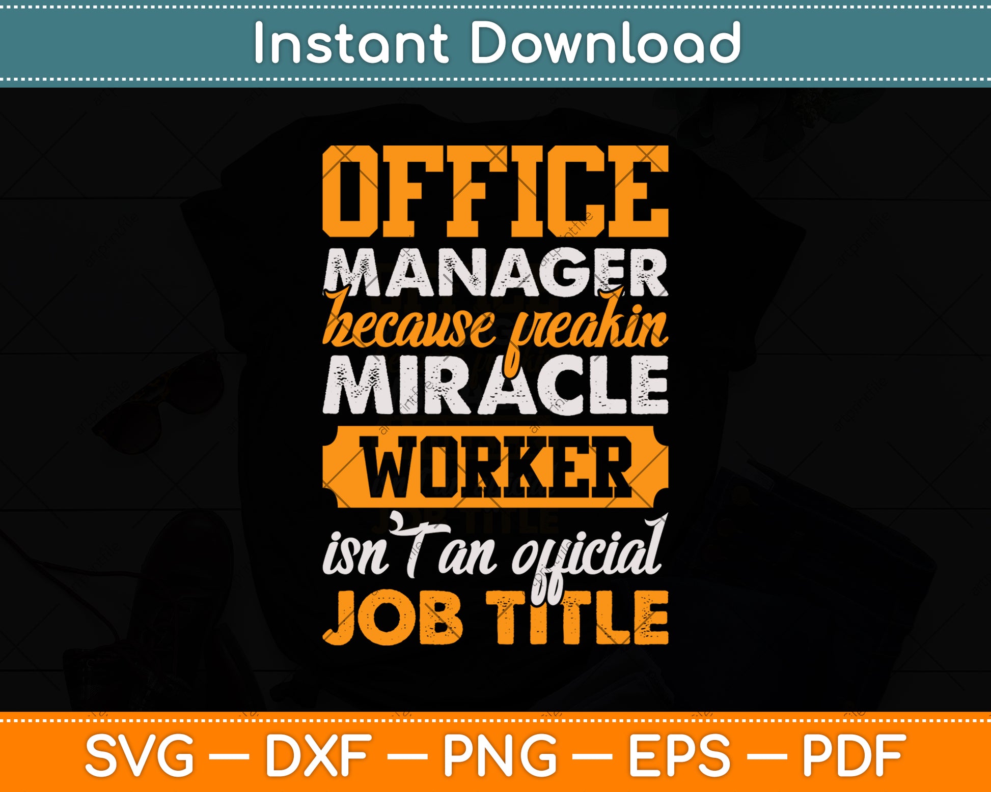 Office Manager Because Freakin Miracle Worker Svg Png Dxf Digital Cutting File