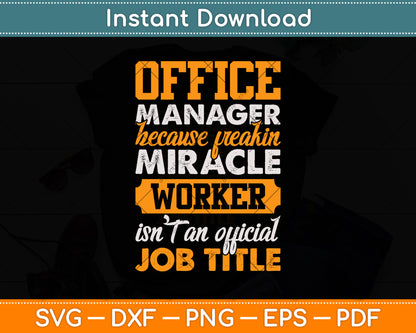 Office Manager Because Freakin Miracle Worker Svg Png Dxf Digital Cutting File