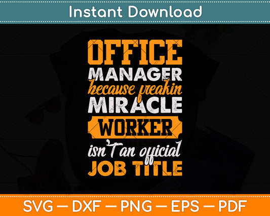 Office Manager Because Freakin Miracle Worker Svg Png Dxf Digital Cutting File