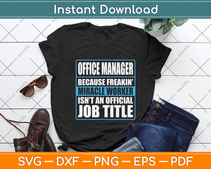 Office Manager Because Freakin Miracle Worker Svg Png Dxf Digital Cutting File
