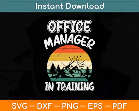 Office Manager in Training Future Office Manager Svg Png Dxf Digital Cutting File