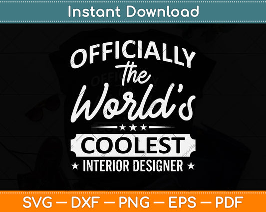 Officially The World's Coolest Interior Designer Svg Png Dxf Digital Cutting File