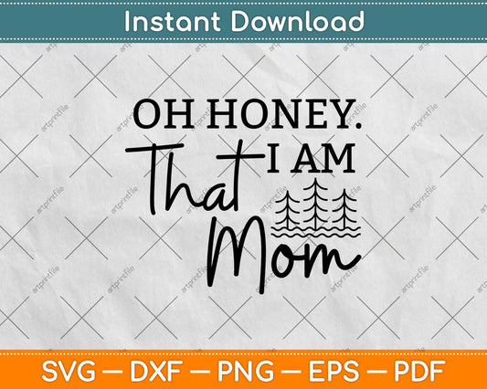 Oh Honey I Am That Mom Svg Design Cricut Printable Cutting Files