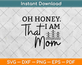 Oh Honey I Am That Mom Svg Design Cricut Printable Cutting Files