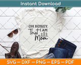 Oh Honey I Am That Mom Svg Design Cricut Printable Cutting Files