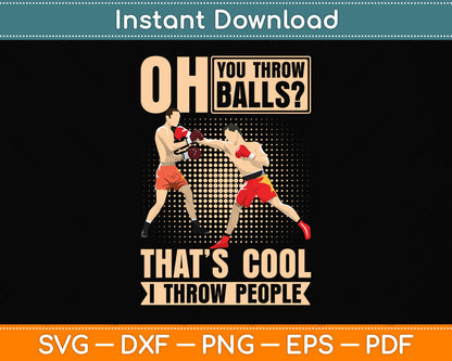 Oh You Throw Balls That’s Cool I Throw People Svg Png Dxf Digital Cutting File