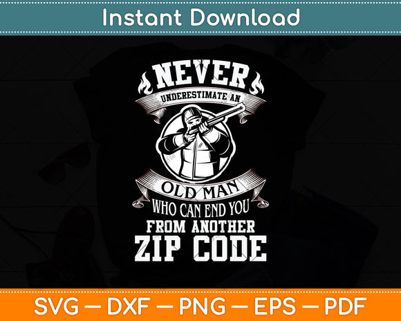 Old Man Who Can End You From Another Zip Code Svg Png Dxf Digital Cutting File