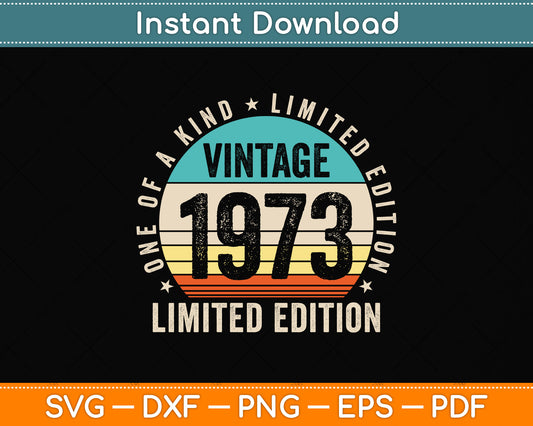 One Of A Kind Limited Edition 49 Years Old Vintage 1973 49th Birthday Svg Cutting File