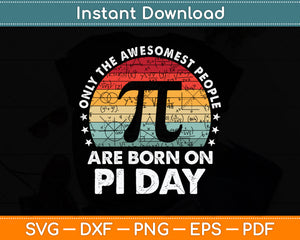 Only The Awesomest People Are Born On Pi Day Svg Png Dxf Digital Cutting File