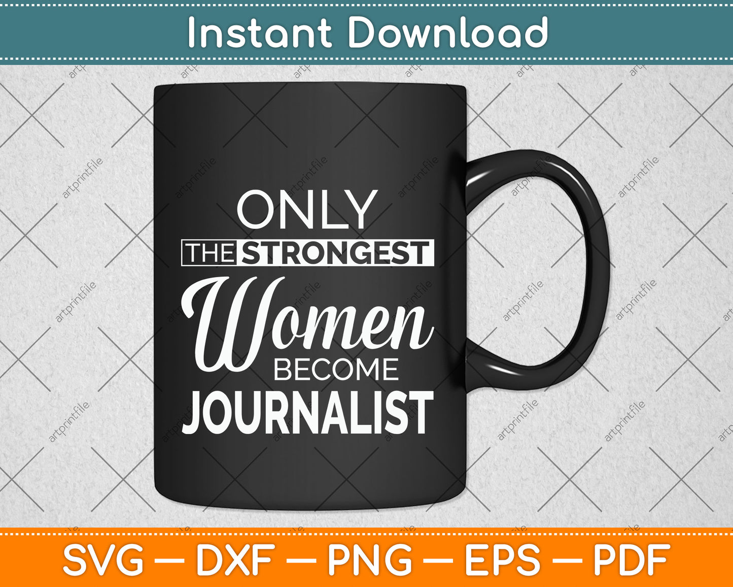 Only The Strongest Women Become Funny Journalist Svg Png Dxf Digital Cutting File
