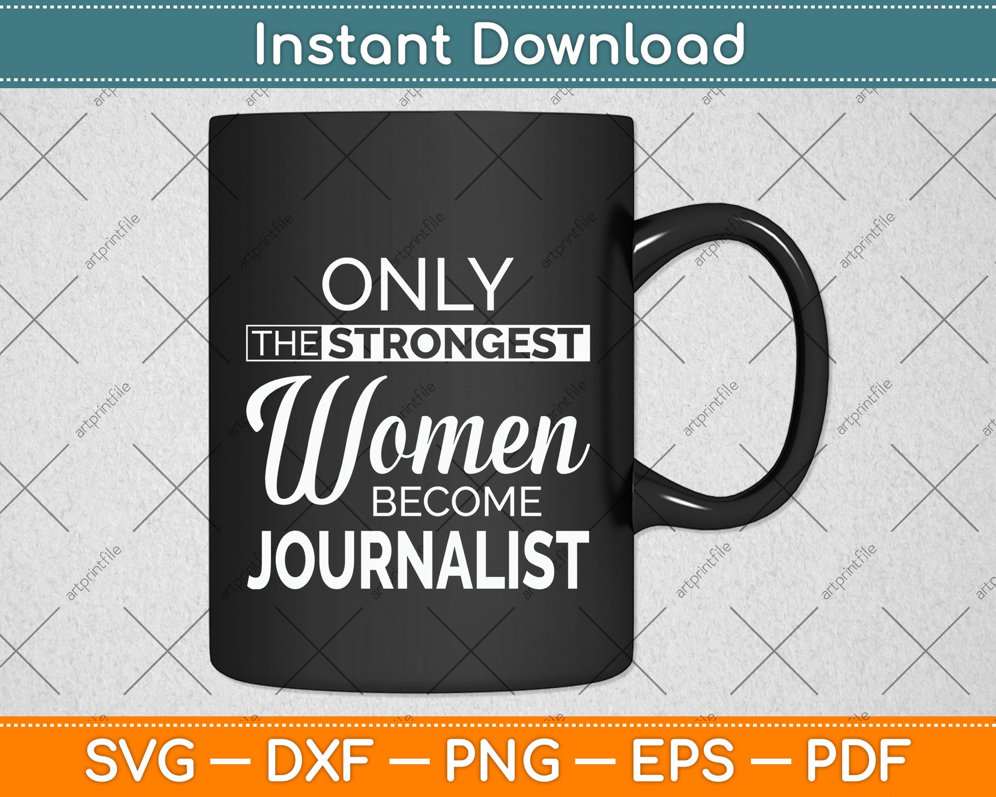 Only The Strongest Women Become Funny Journalist Svg Png Dxf Digital Cutting File