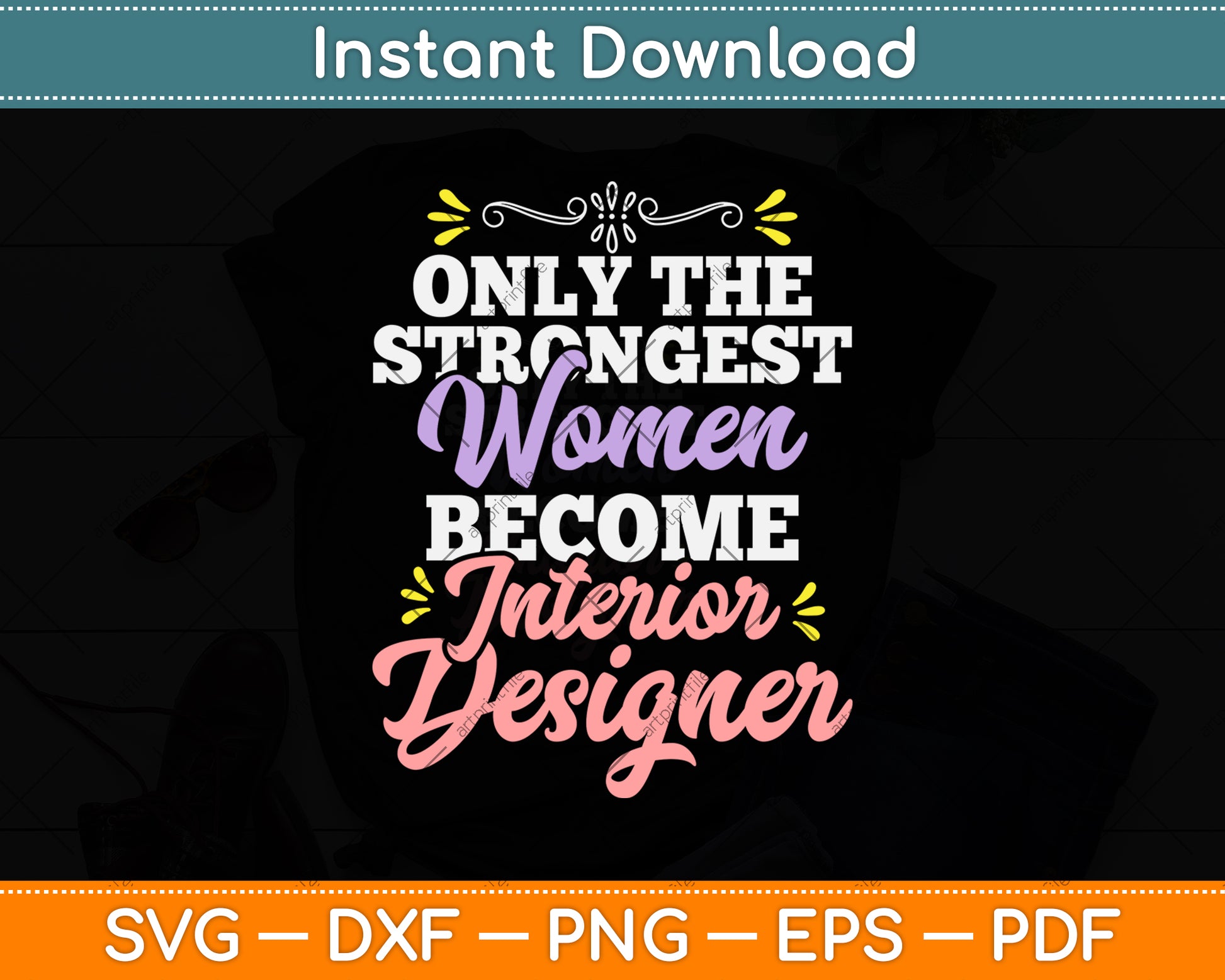 Only The Strongest Women Become Interior Designers Svg Png Dxf Digital Cutting File