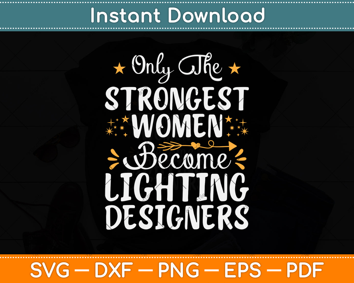Only The Strongest Women Become Lighting Designer Svg Png Dxf Digital Cutting File