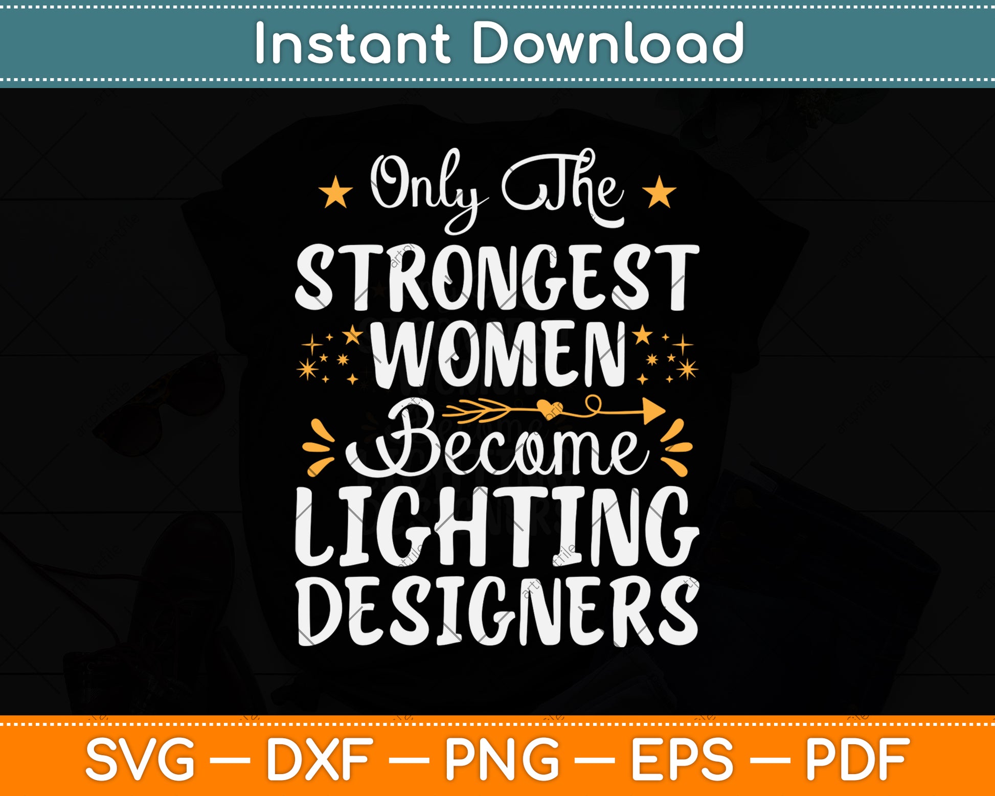 Only The Strongest Women Become Lighting Designer Svg Png Dxf Digital Cutting File
