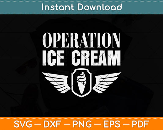 Operation Ice Cream Funny Quotes Vintage Svg Png Dxf Digital Cutting File