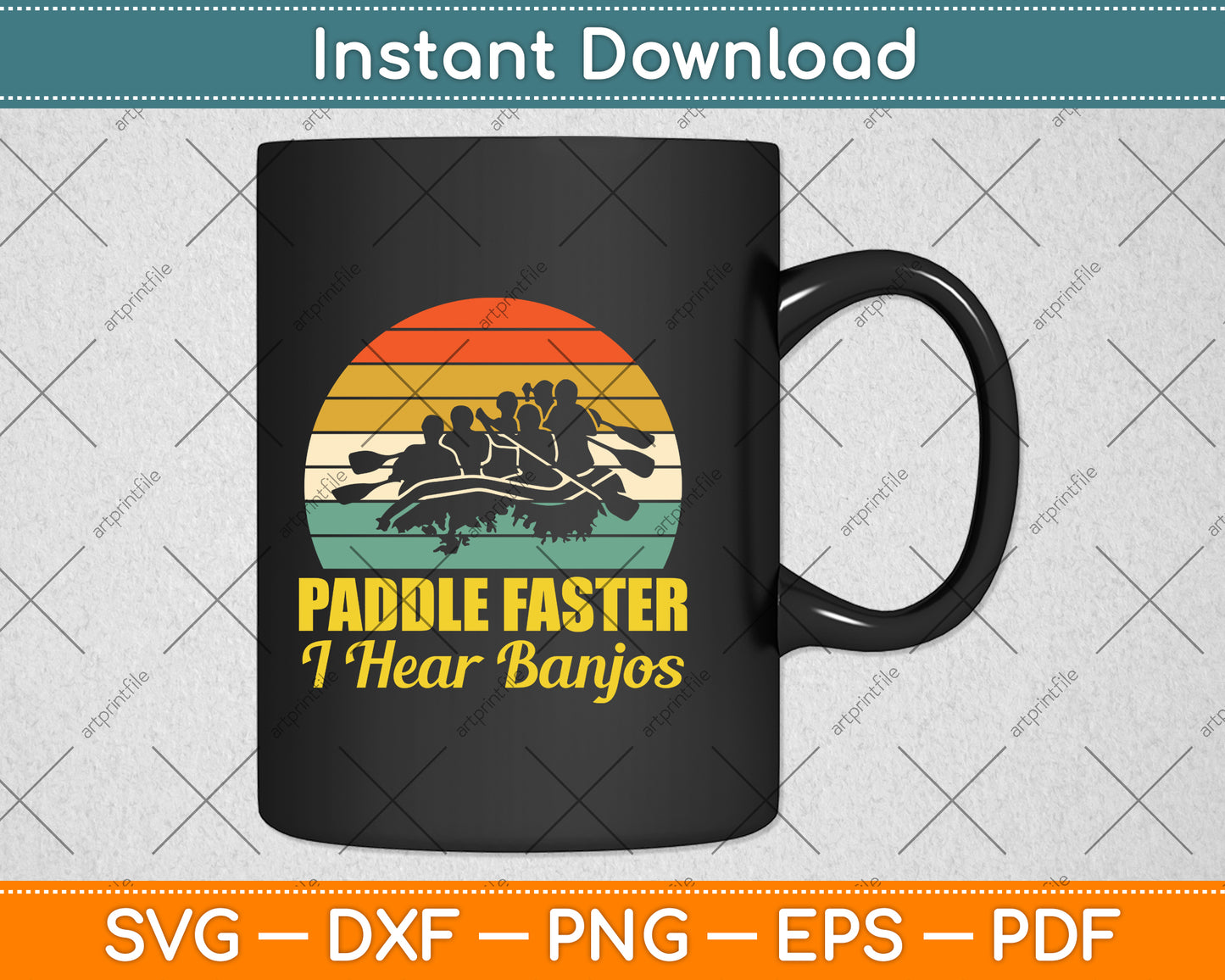 Paddle Faster I Hear Banjos Funny Camping River Rafting Svg Png Dxf Digital Cutting File