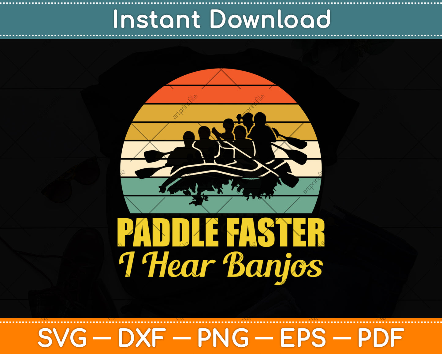 Paddle Faster I Hear Banjos Funny Camping River Rafting Svg Png Dxf Digital Cutting File