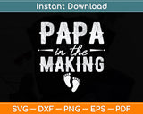 Papa In The Making Funny Soon To Be Papa Svg Png Dxf Digital Cutting File