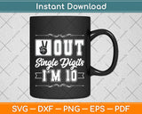 Peace Out Single Digits I'm 10 Year Old 10th Birthday Girl Svg Png Dxf Digital Cutting File