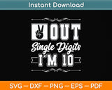 Peace Out Single Digits I'm 10 Year Old 10th Birthday Girl Svg Png Dxf Digital Cutting File