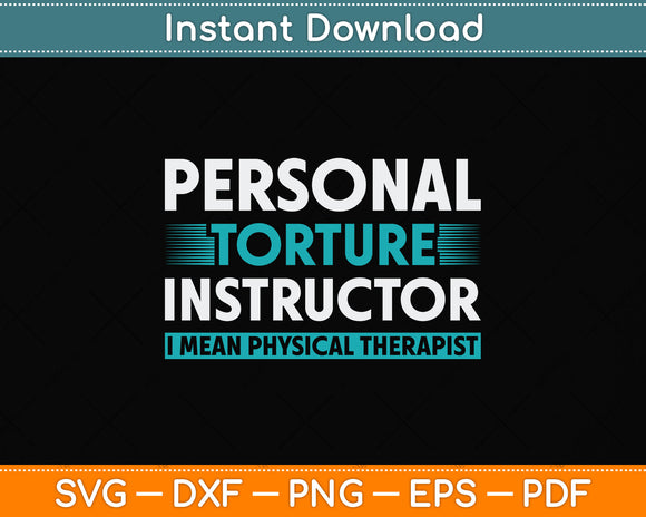 Personal Torture Instructor I Mean Physical Therapist Svg Png Dxf Digital Cutting File