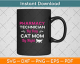 Pharmacy Technician By Day Cat Mom By Night Svg Png Dxf Digital Cutting File