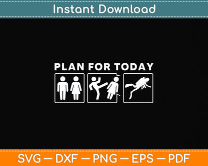 Plan For Today Scuba Diving Svg Png Dxf Digital Cutting File