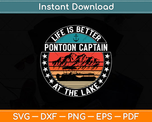 Pontoon Captain Life Is Better At The Lake Svg Png Dxf Digital Cutting File