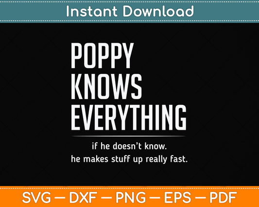 Poppy Know Everything - Grandpa Svg Png Dxf Digital Cutting File