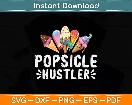 Popsicle Hustler Funny Ice Cream Svg Png Dxf Digital Cutting File