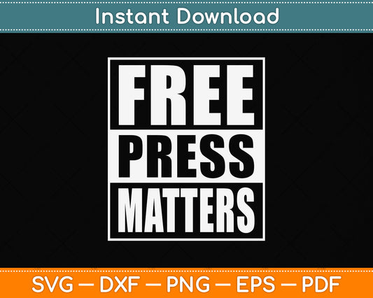 Press Free Matter Freedom Journalism Reporter Svg Png Dxf Digital Cutting File