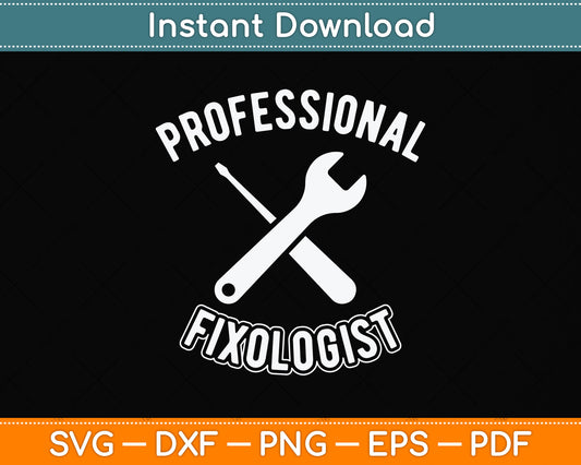 Professional Fixologist Tools Repairman Svg Png Dxf Digital Cutting File