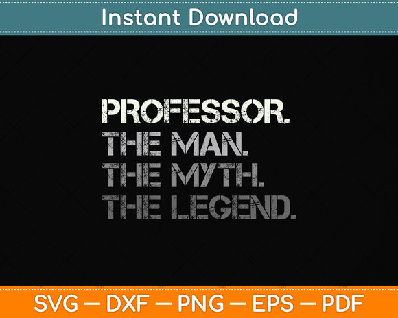 Professor The Man The Myth The Legend Svg Png Dxf Digital Cutting File