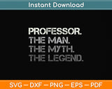 Professor The Man The Myth The Legend Svg Png Dxf Digital Cutting File