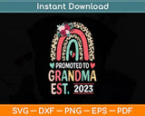 Promoted To Grandma Est 2023 Leopard Rainbow Mother's Day Svg Png Dxf Cutting File