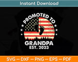 Promoted To Grandpa 2023 First Time Fathers Day New Dad Svg Png Dxf Cutting File