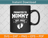 Promoted To Mommy Est 2023 New Mom Svg Png Dxf Digital Cutting File