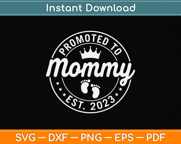 Promoted To Mommy Est 2023 First Time Mothers Day Svg Png Dxf Digital Cutting File