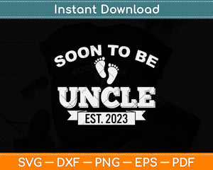 Promoted To Uncle Est 2023 Pregnancy Soon To Be Uncle Svg Digital Cutting File