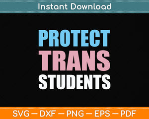 Protect Trans Students Shirt LGBTQ Gay Trans Flag Rights Svg Png Dxf Digital Cutting File