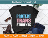 Protect Trans Students Shirt LGBTQ Gay Trans Flag Rights Svg Png Dxf Digital Cutting File